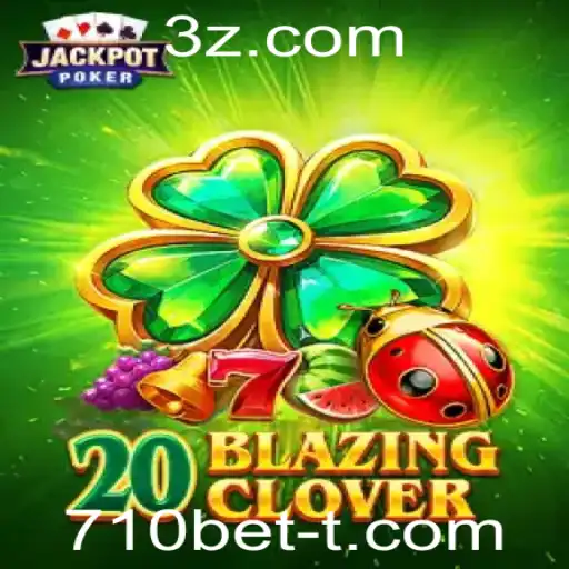 Descubra o Mundo de 20BlazingClover no 710bet: Regras e Novidades